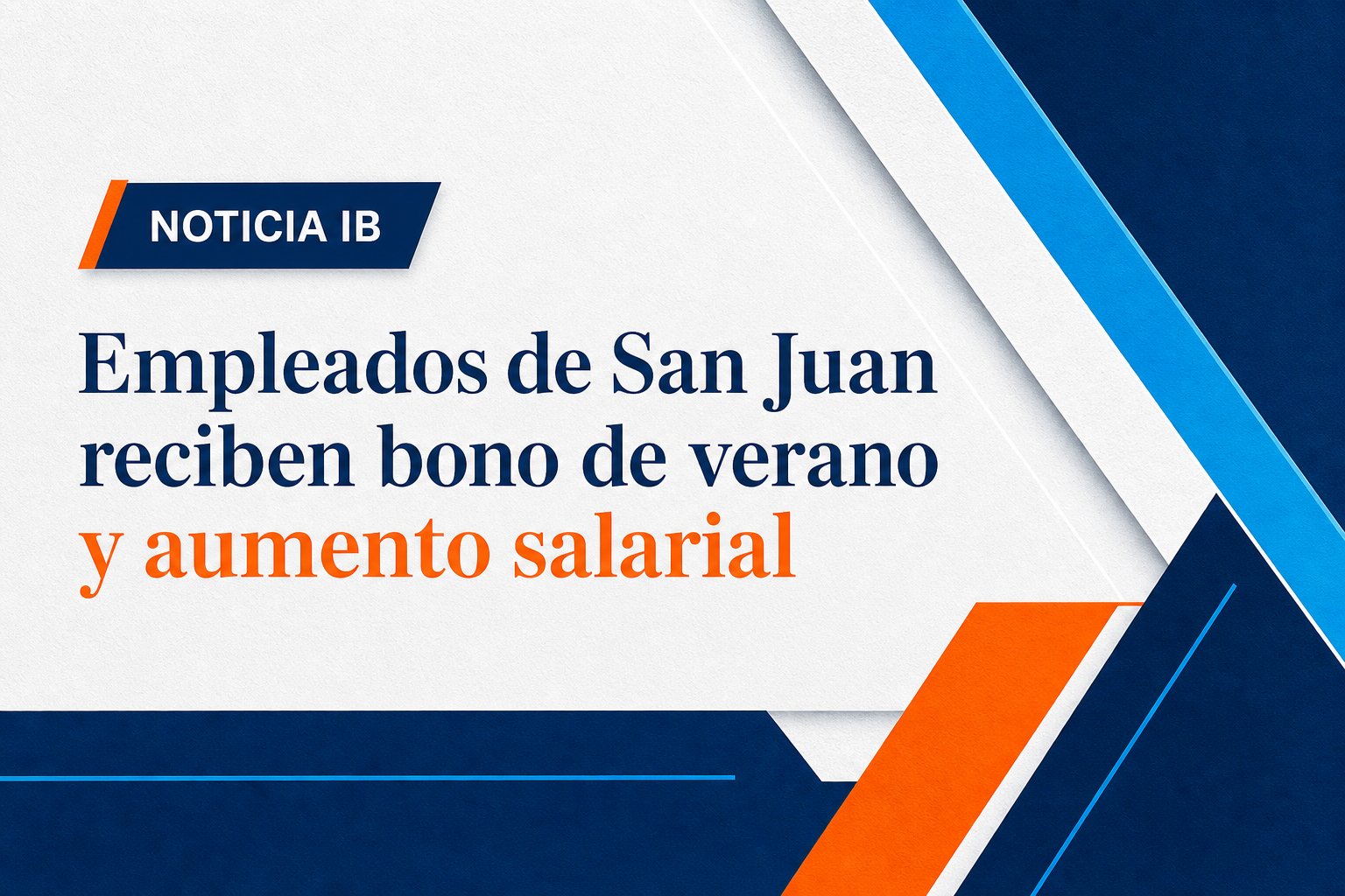 Empleados de San Juan reciben bono de verano y aumento salarial