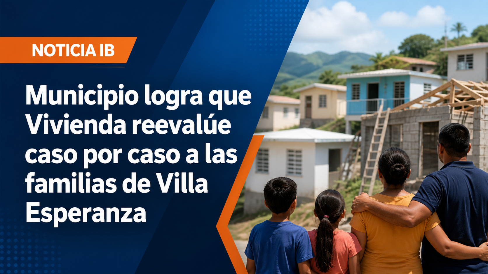 Municipio logra que Vivienda reevalúe caso por caso a las familias de Villa Esperanza